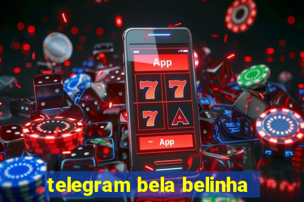 telegram bela belinha